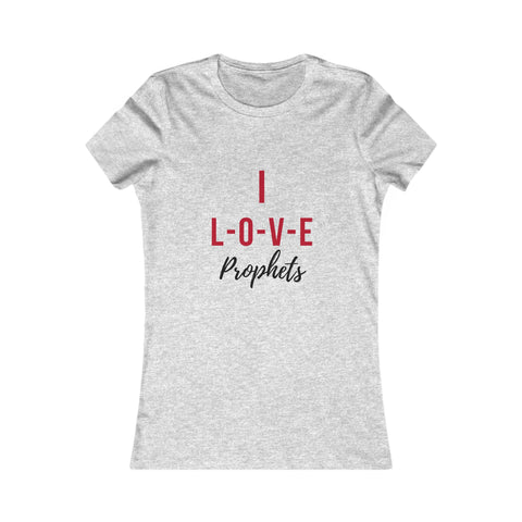 I Love Prophets Women's Favorite Tee - Faith-Based Gift, Inspirational Apparel, Religious T-Shirt, Everyday Wear, Christian Clothing