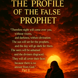 The Profile of a False Prophet, Part 2