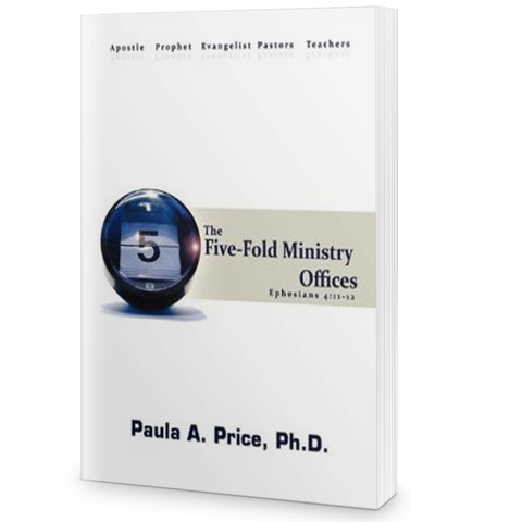 The Five-Fold Ministry Offices by Dr. Paula A. Price