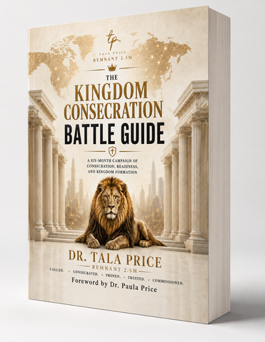 The Kingdom Consecration Battle Guide by Dr. Tala Price