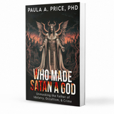 Who Made Satan a God: Unmasking the Father of Idolatry, Occulticism, and Crime BOOK