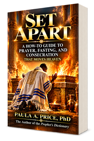 Set Apart: A How To Guide To Prayer, Fasting, and Consecration by Paula A. Price, PhD